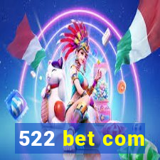 522 bet com